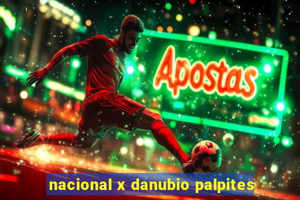 nacional x danubio palpites