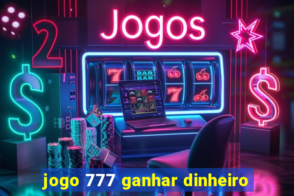 jogo 777 ganhar dinheiro