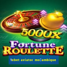 1xbet aviator mo莽ambique