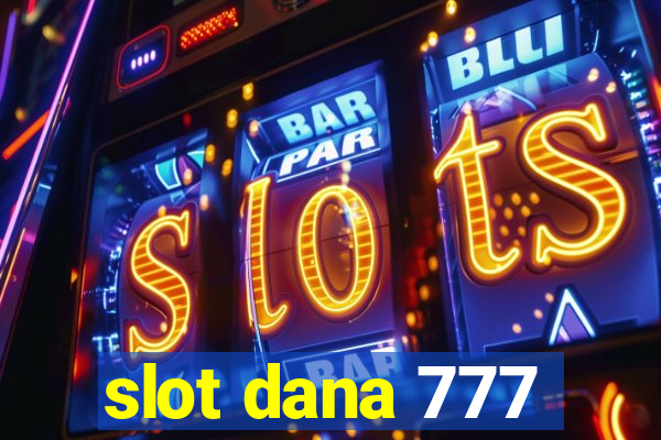 slot dana 777