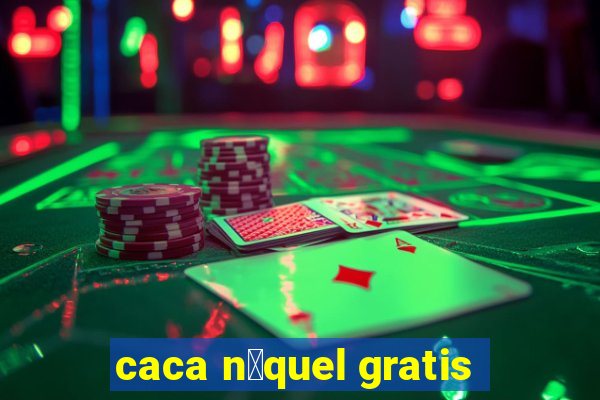 caca n铆quel gratis