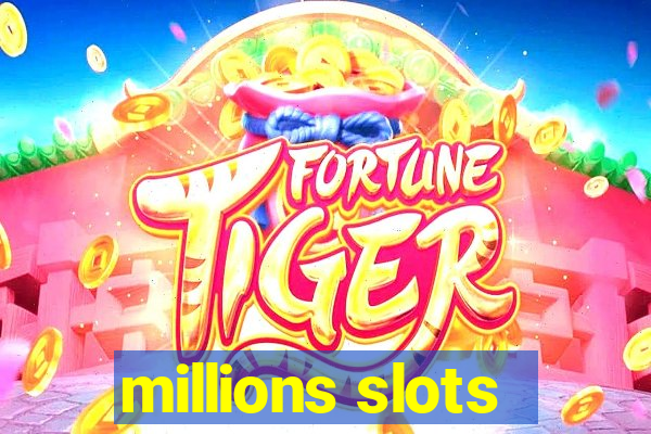 millions slots