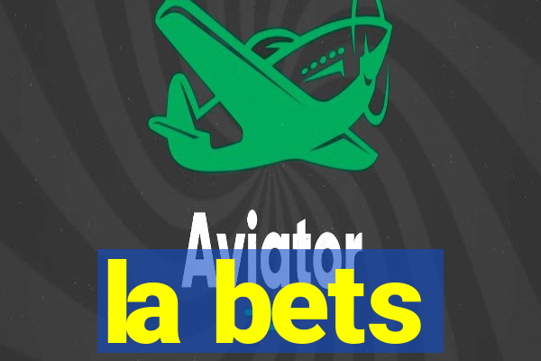 la bets