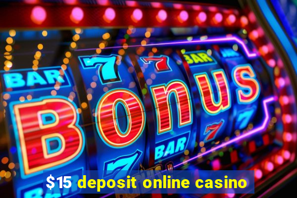 $15 deposit online casino