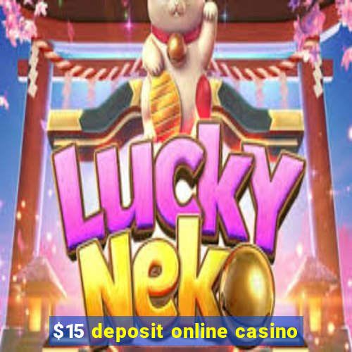 $15 deposit online casino