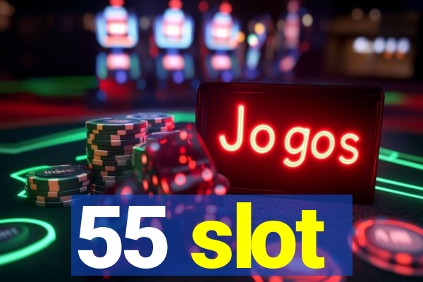 55 slot