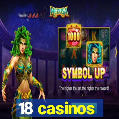 18 casinos