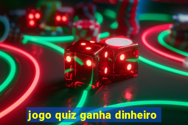 jogo quiz ganha dinheiro