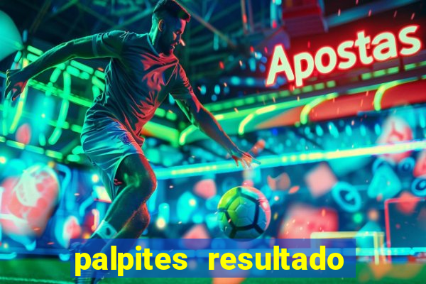 palpites resultado correto jogos de hoje