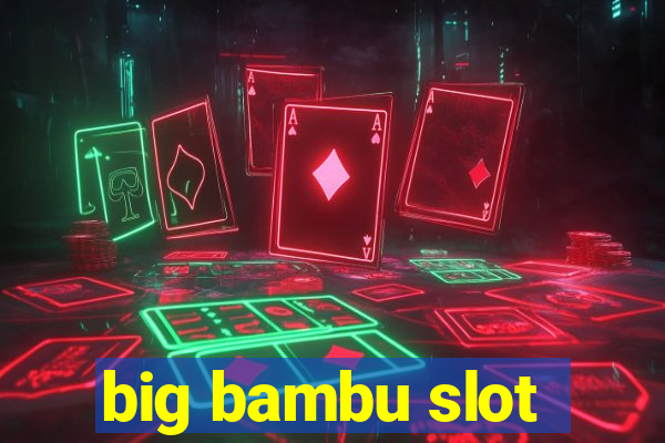 big bambu slot