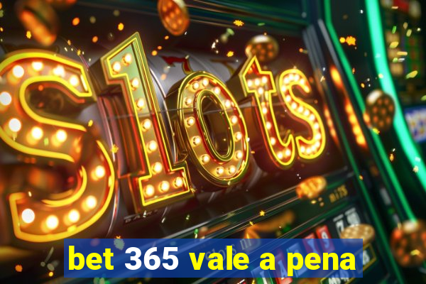 bet 365 vale a pena