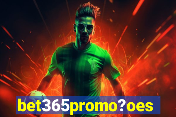 bet365promo?oes