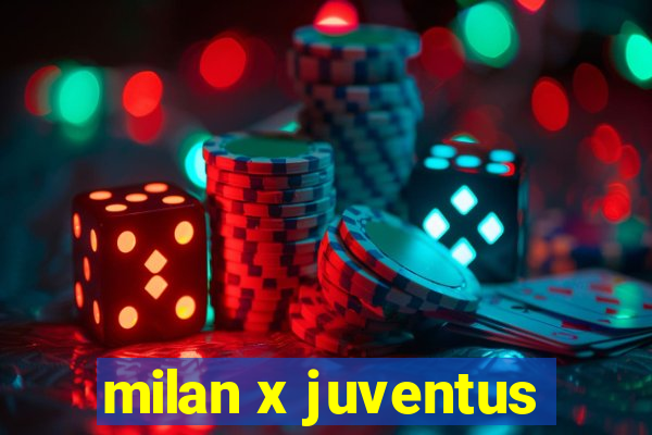 milan x juventus