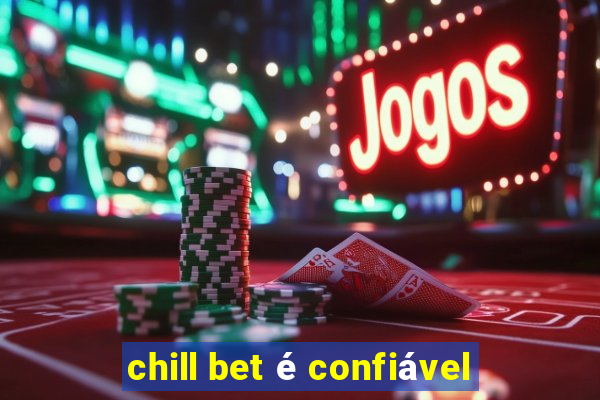 chill bet é confiável