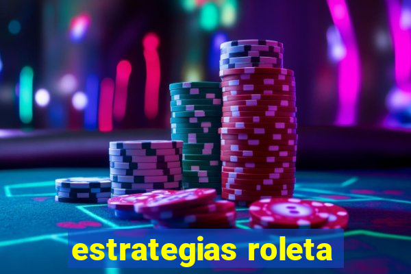 estrategias roleta