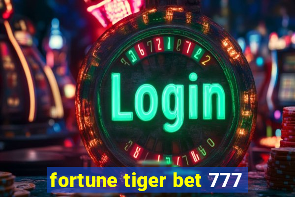 fortune tiger bet 777