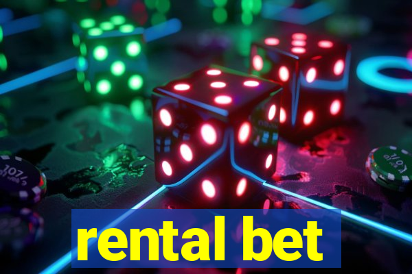 rental bet