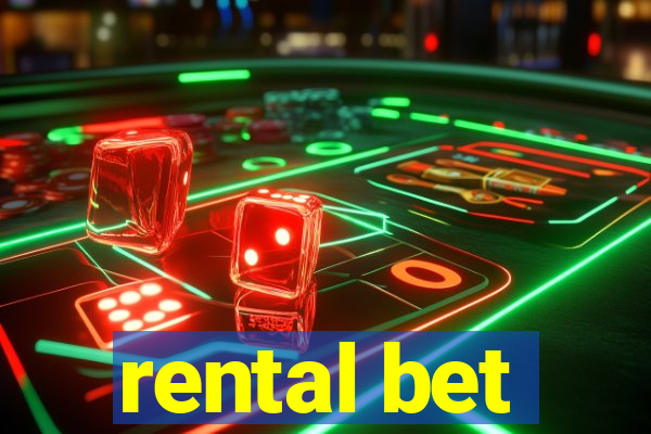 rental bet