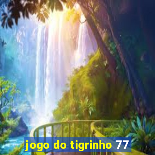 jogo do tigrinho 77