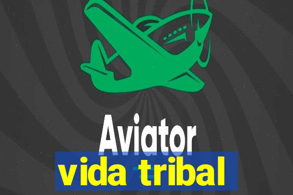 vida tribal