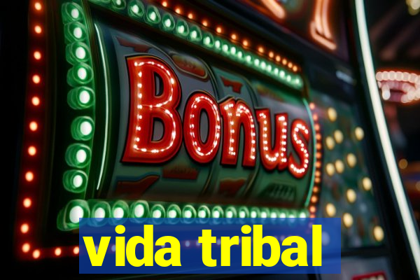 vida tribal