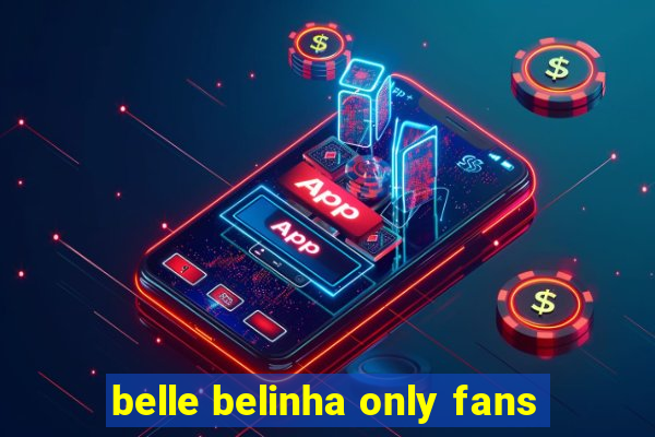 belle belinha only fans