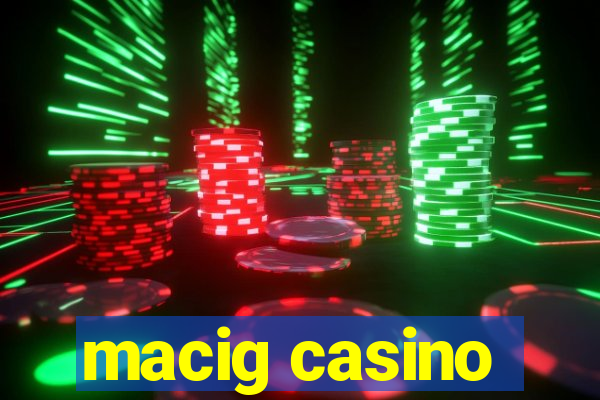 macig casino