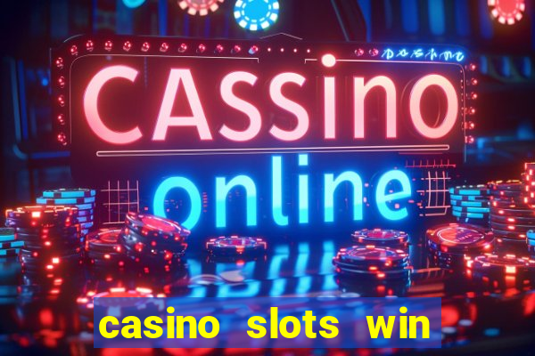 casino slots win real money