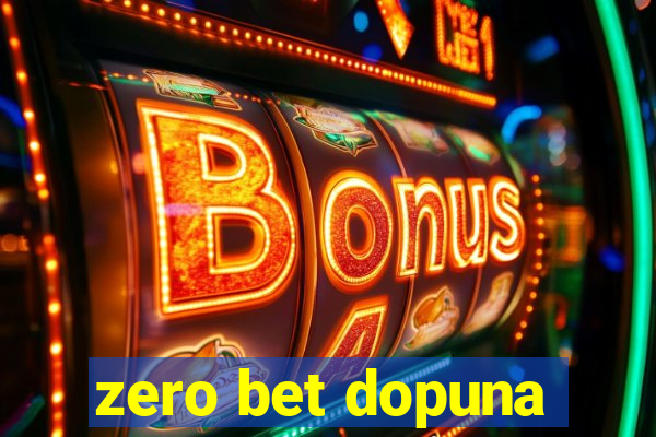 zero bet dopuna