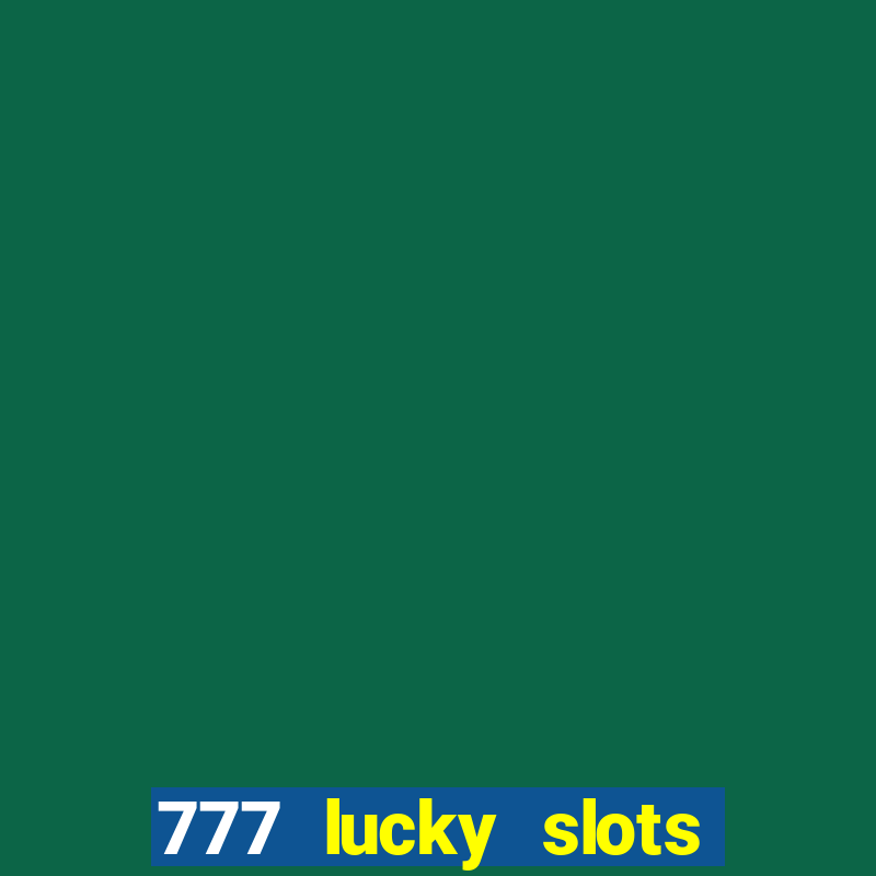 777 lucky slots login register