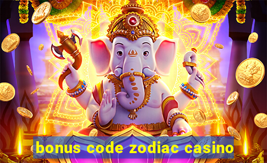 bonus code zodiac casino