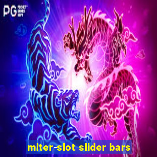 miter-slot slider bars