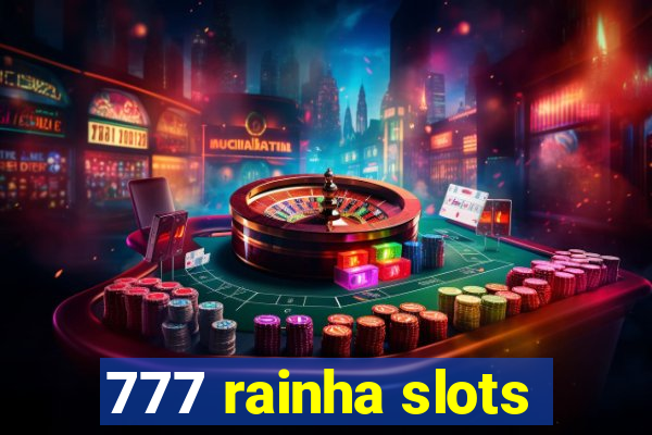 777 rainha slots