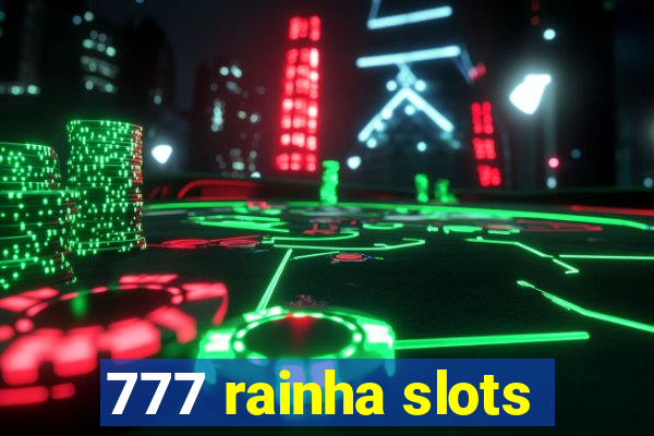 777 rainha slots