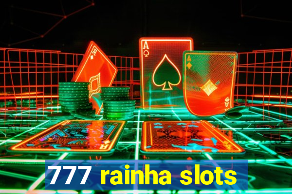 777 rainha slots