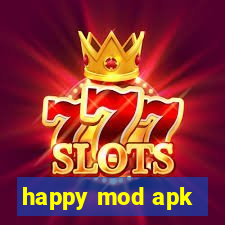 happy mod apk