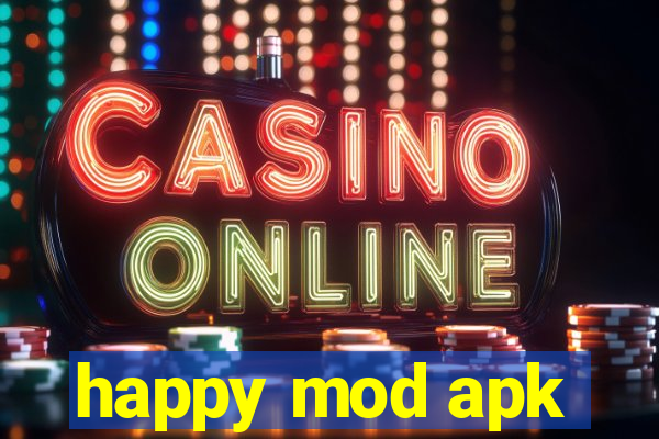 happy mod apk