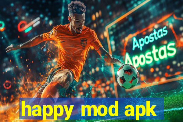 happy mod apk