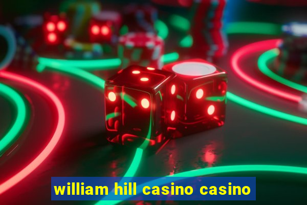 william hill casino casino