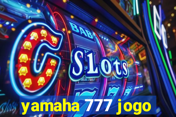 yamaha 777 jogo