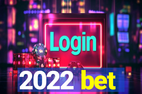 2022 bet