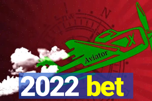 2022 bet