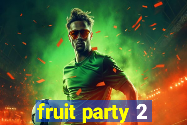 fruit party 2