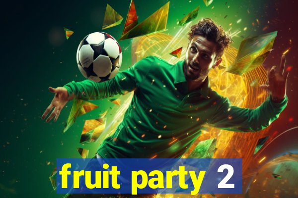 fruit party 2