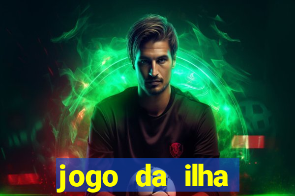 jogo da ilha ganhar dinheiro