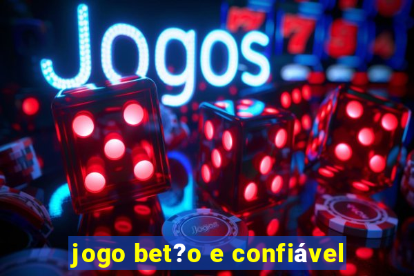 jogo bet?o e confiável