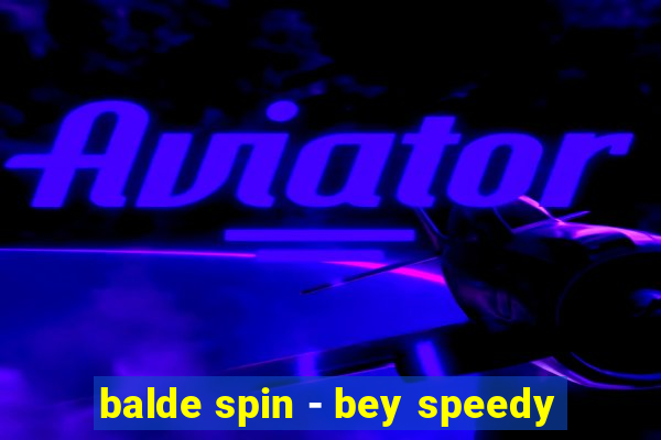 balde spin - bey speedy