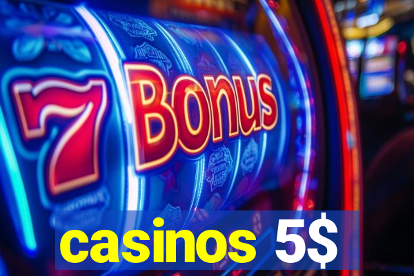 casinos 5$