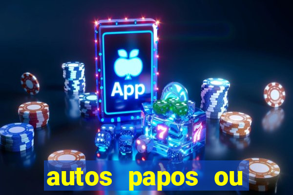 autos papos ou altos papos