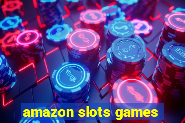 amazon slots games